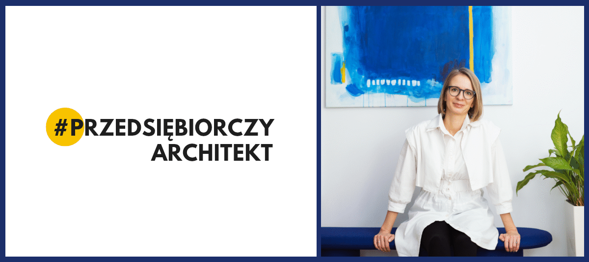 Przedsiębiorczy Architekt – pracując na własnych zasadach
