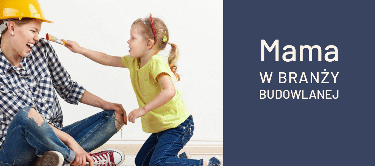Macierzyństwo a praca na budowie